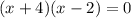 (x+4)(x-2)=0