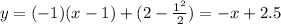 y=(-1)(x-1)+(2-\frac{1^2}{2})=-x+2.5