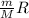 \frac{m}{M}R