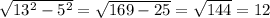 \sqrt{13^2-5^2} = \sqrt{169-25} = \sqrt{144} =12