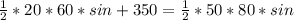 \frac{1}{2}*20*60*sin+350= \frac{1}{2}*50*80*sin