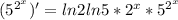 (5^{2^x})'=ln2ln5*2^x*5^{2^x}