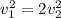 v_{1} ^{2} =2 v_{2} ^{2}