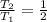 \frac{ T_{2} }{ T_{1} } = \frac{1}{2}