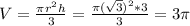 V = \frac{ \pi r^2h}{3} = \frac{ \pi ( \sqrt{3})^2*3 }{3} =3 \pi