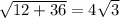 \sqrt{12+36}=4\sqrt{3}