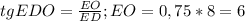 tgEDO= \frac{EO}{ED};EO=0,75*8=6