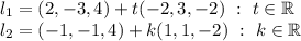 l_1=(2,-3,4)+t(-2,3,-2)\ :\ t\in\mathbb{R}\\&#10;l_2=(-1,-1,4)+k(1,1,-2)\ :\ k\in\mathbb{R} \\