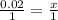 \frac{0.02}{1}= \frac{x}{1}