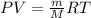 PV= \frac{m}{M} RT