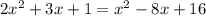 2x^2+3x+1=x^2-8x+16