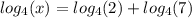 log_4(x)=log_4(2)+log_4(7)