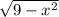 \sqrt{9-x^2}