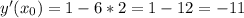 y'(x_0)=1-6*2=1-12=-11