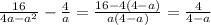 \frac{16}{4a-a^{2} } - \frac{4}{a}= \frac{16-4(4-a)}{a(4-a) } = \frac{4}{4-a}