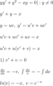 yy'+y^2-xy=0|:y\ne 0\\\\y'+y=x\\\\y=uv,\; y'=u'v+uv'\\\\u'v+uv'+uv=x\\\\u'v+u(v'+v)=x\\\\1)\; v'+v=0\\\\\frac{dv}{dx}=-v,\; \int \frac{dv}{v}=-\int dx\\\\ln|v|=-x,\; v=e^{-x}