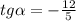 tg\alpha=- \frac{12}{5}