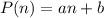 P(n)=an+b