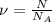 \nu= \frac{N}{N_A}