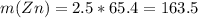 m(Zn)=2.5*65.4=163.5