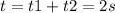 t=t1+t2=2s