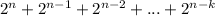 2^n+2^{n-1}+2^{n-2}+...+2^{n-k}