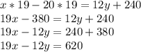 x*19-20*19=12y+240 \\ 19x-380=12y+240 \\ 19x-12y=240+380 \\ 19x-12y=620