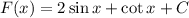 F(x)=2\sin x+\cot x+C