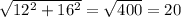 \sqrt{ 12^{2}+16^{2} } = \sqrt{400} =20