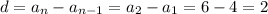 d=a_n-a_{n-1}=a_2-a_1=6-4=2