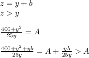 z=y+b\\&#10;zy\\\\ &#10;\frac{400+y^2}{25y} = A\\\\&#10;\frac{400+y^2+yb}{25y} = A+\frac{yb}{25y}A