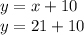 y=x+10 \\ y=21+10