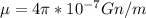 \mu =4\pi *10^{-7}Gn/m