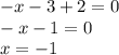 -x-3+2=0 \\ -x-1=0 \\ x=-1