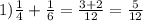 1) \frac{1}{4}+ \frac{1}{6}= \frac{3+2}{12}= \frac{5}{12}