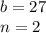 b=27\\&#10;n=2