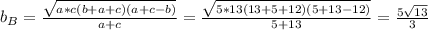 b_B= \frac{ \sqrt{a*c(b+a+c)(a+c-b)} }{a+c} = \frac{ \sqrt{5*13(13+5+12)(5+13-12)} }{5+13}= \frac{5 \sqrt{13} }{3}