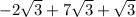 -2 \sqrt{3} +7 \sqrt{3} + \sqrt{3}