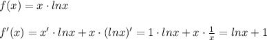 f(x)=x\cdot lnx\\\\f'(x)=x'\cdot lnx+x\cdot (lnx)'=1\cdot lnx+x\cdot \frac{1}{x}=lnx+1