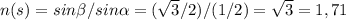 n(s)=sin \beta /sin \alpha =( \sqrt{3} /2)/(1/2)= \sqrt{3} =1,71