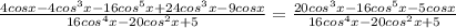 \frac{4cosx-4cos^{3}x-16cos^{5}x+24cos^3x-9cosx}{16cos^4x-20cos^2x+5}=\frac{20cos^{3}x-16cos^{5}x-5cosx}{16cos^4x-20cos^2x+5}