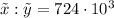 \tilde{x}:\tilde{y}=724\cdot 10^3