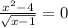 \frac{x^2-4}{ \sqrt{x-1} } =0