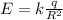 E= k\frac{q}{R ^{2} }