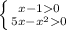 \left \{ {{x-10} \atop {5x-x^20}} \right.