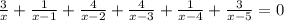 \frac{3}{x} + \frac{1}{x-1} + \frac{4}{x-2} + \frac{4}{x-3} + \frac{1}{x-4} + \frac{3}{x-5} =0