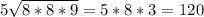 5 \sqrt{8*8*9} =5*8*3=120