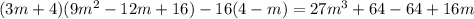 (3m+4)(9m^2-12m+16)-16(4-m)=27m^3+64-64+16m