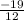 \frac{-19}{12}