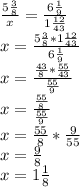 \frac{5\frac{3}{8} }{x} =\frac{6\frac{1}{9} }{1\frac{12}{43} } \\x=\frac{5\frac{3}{8}*1\frac{12}{43}}{6\frac{1}{9} } \\x=\frac{\frac{43}{8}*\frac{55}{43} }{\frac{55}{9} } \\x=\frac{\frac{55}{8} }{\frac{55}{9} } \\x=\frac{55}{8} *\frac{9}{55} \\x=\frac{9}{8} \\x=1\frac{1}{8}